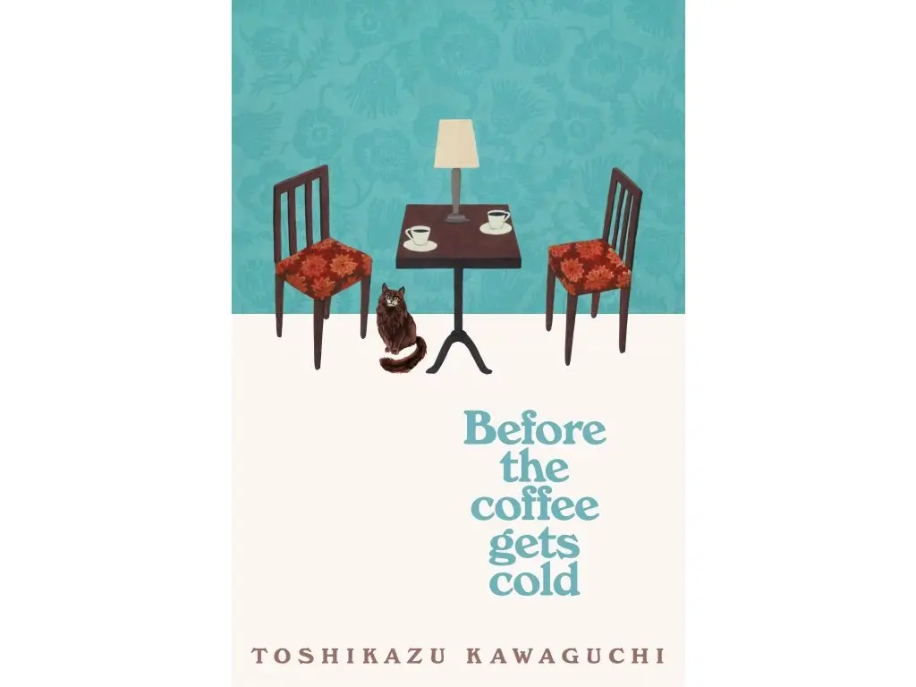 Before The Coffee Gets Cold, by Toshikazu Kawaguchi